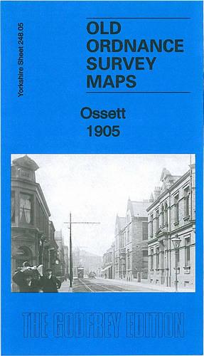 Ossett 1905: Yorkshire Sheet 248.05b (Old Ordnance Survey Maps of Yorkshire)