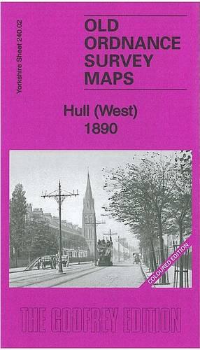 Hull (West) 1890: Yorkshire Sheet 240.02 (Old Ordnance Survey Maps of Yorkshire)