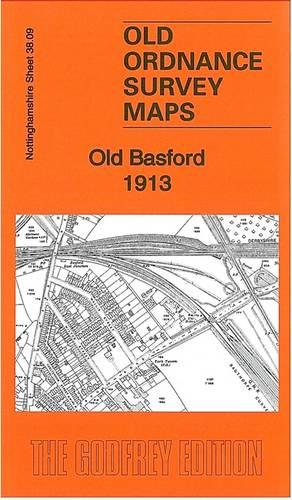 Old Basford 1913: Nottinghamshire Sheet 38.09 (Old Ordnance Survey Maps of Nottinghamshire)