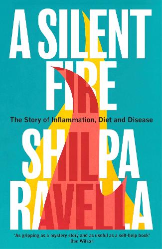 A Silent Fire: The Story of Inflammation, Diet and Disease