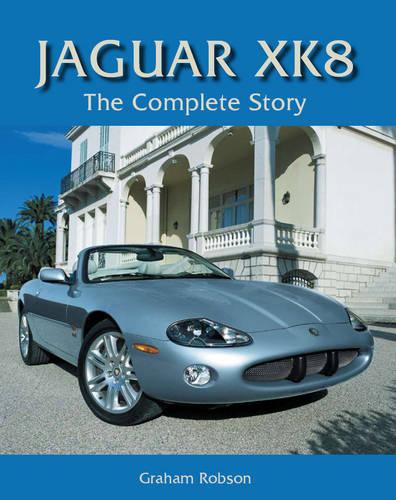 Jaguar XK8: The Complete Story (Crowood Autoclassics)