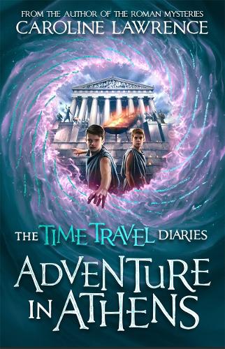Time Travel Diaries: Adventure in Athens (Time Travel Diaries 2)