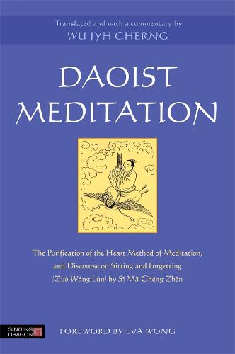 Daoist Meditation:The Purification of the Heart Method of Meditation and Discourse on Sitting