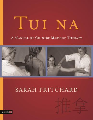 Tui Na: A Manual of Chinese Massage Therapy