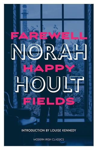Farewell Happy Fields (Modern Irish Classics)