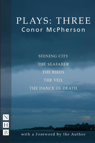 McPherson Plays: Three (Shining City, The Seafarer, The Birds, The Veil, The Dance of Death) (NHB Modern Plays)