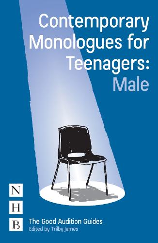Contemporary Monologues for Teenagers: Male (NHB Good Audition Guides)