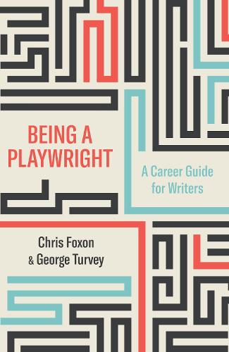 Being a Playwright: A Career Guide for Writers