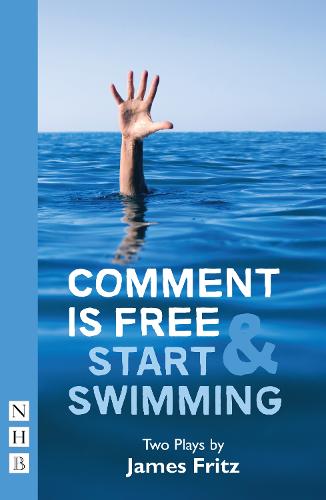 Comment is Free & Start Swimming: Two Plays (NHB Modern Plays)