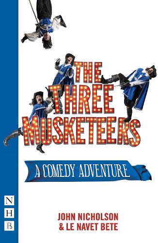 The Three Musketeers: A Comedy Adventure (NHB Modern Plays)