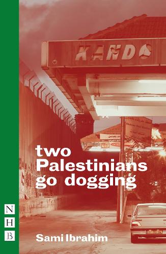 two Palestinians go dogging (NHB Modern Plays)