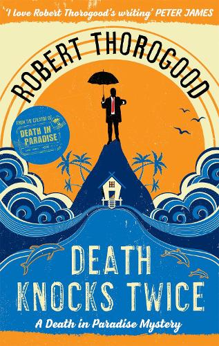 Death Knocks Twice: A Death in Paradise novel