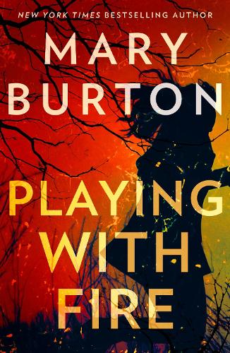 Playing With Fire: An unputdownable suspense novel for 2022 from bestselling author Mary Burton