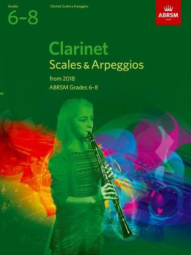 Clarinet Scales & Arpeggios, ABRSM Grades 6-8: from 2018 (ABRSM Scales & Arpeggios)