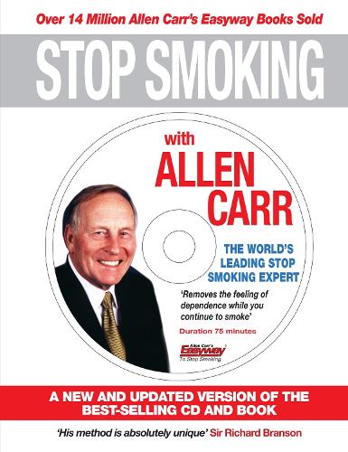 Stop Smoking with Allen Carr: A New and Updated Version of the Best-Selling CD and Book