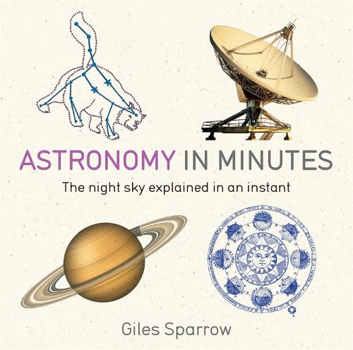 Astronomy in Minutes: 200 Key Concepts Explained in an Instant