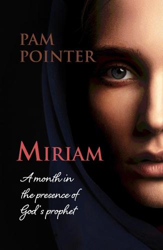Miriam: A month in the presence of God's prophet