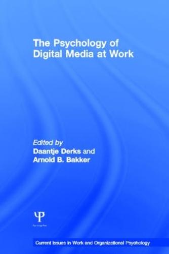 The Psychology of Digital Media at Work (Current Issues in Work and Organizational Psychology)