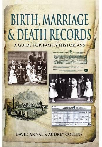 Birth, Marriage and Death Records: A Guide for Family Historians