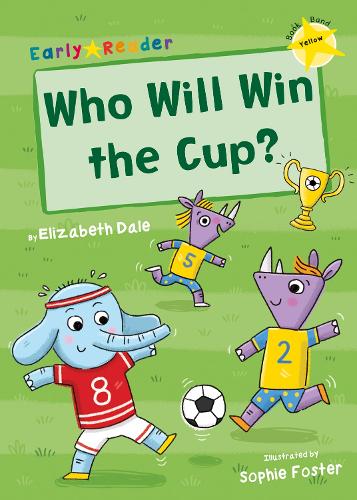 Who Will Win the Cup? (Yellow Early Reader) (Yellow Band)