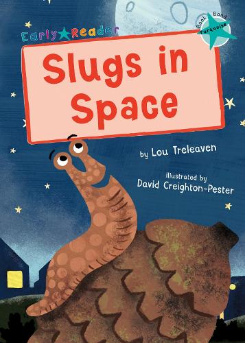 Slugs in Space: (Turquoise Early Reader) (Early Reader Turquoise)