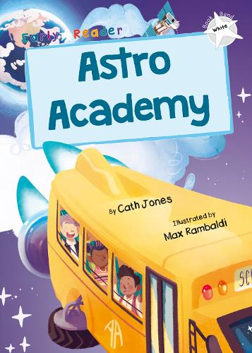 Astro Academy: (White Early Reader) (Maverick Early Readers White)