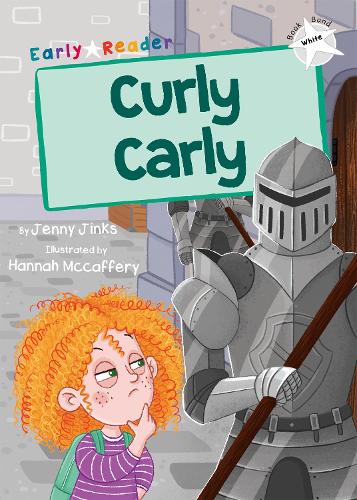 Curly Carly: (White Early Reader) (Maverick Early Readers)