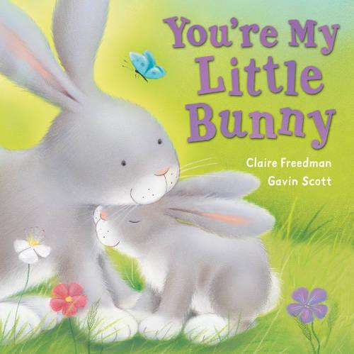 You're My Little Bunny by Freedman, Claire ( Author ) ON Feb-28-2010, Board book