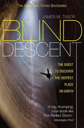 Blind Descent: The Quest to Discover the Deepest Place on Earth