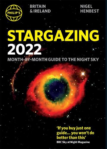 Philip's 2022 Stargazing Month-by-Month Guide to the Night Sky in Britain & Ireland (Philip's Stargazing)