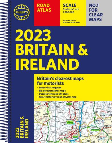 2023 Philip's Road Atlas Britain and Ireland: (A4 Spiral) (Philip's Road Atlases)