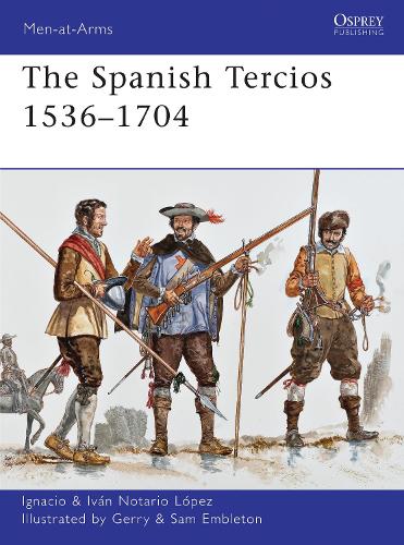 The Spanish Tercios 1536-1704 (Men-at-arms)