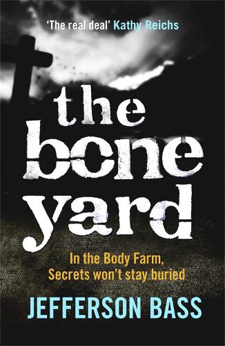The Bone Yard: A Body Farm Thriller (Body Farm 6)