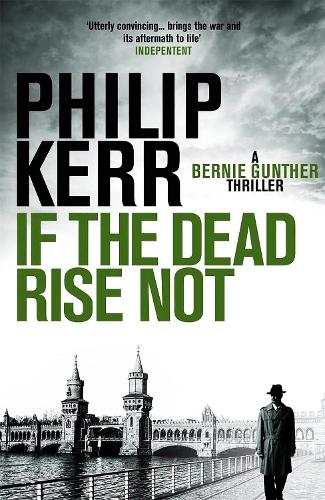 If the Dead Rise Not: A Bernie Gunther Mystery