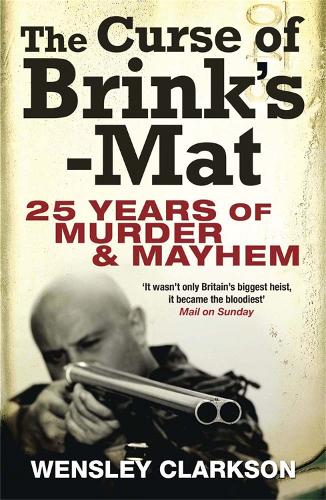 The Curse of Brink's-Mat: Twenty-five years of Murder and Mayhem