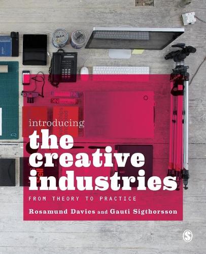 Introducing the Creative Industries: From Theory to Practice