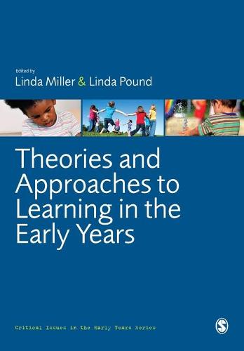 Theories and Approaches to Learning in the Early Years (Critical Issues in the Early Years)
