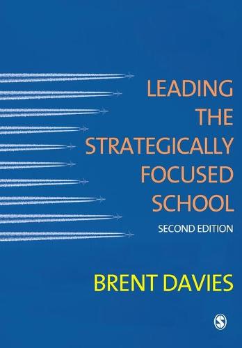 Leading the Strategically Focused School: Success And Sustainability