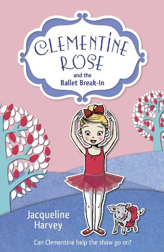 Clementine Rose and the Ballet Break-in (Clementine Rose 8)