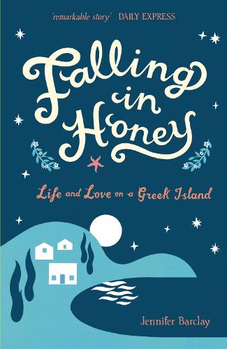 Falling in Honey: Life and Love on a Greek Island