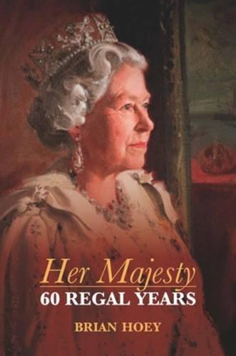 Her Majesty: 60 Regal Years: Sixty Regal Years