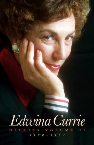 Diaries: Volume II 1992-1997: v. 2 (Edwina Currie Diaries)