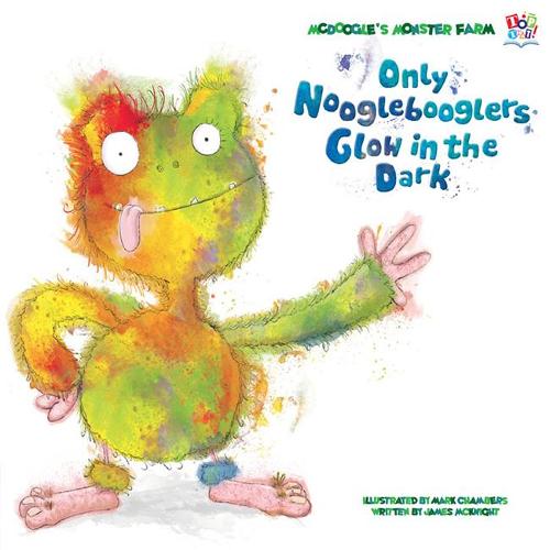 Only Nooglebooglers Glow in the Dark (Picture Storybooks)