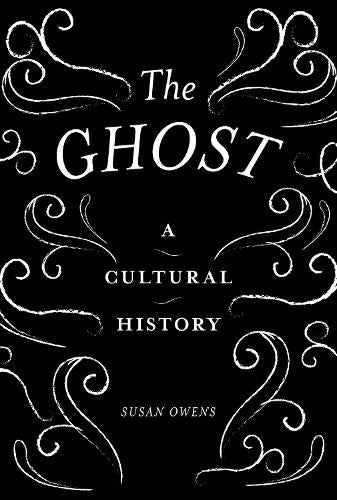 The Ghost: A Cultural History (Paperback)
