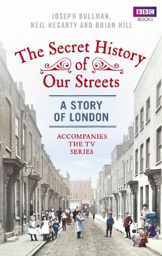 The Secret History of Our Streets: London