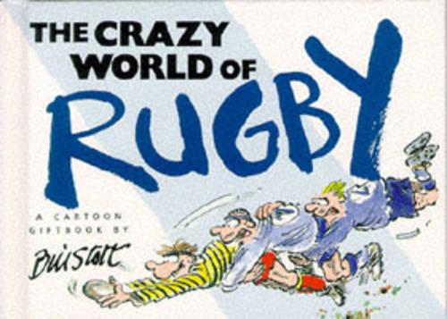 The Crazy World of Rugby (Crazy World Series)
