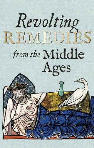 Revolting Remedies from the Middle Ages