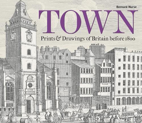 Town: Prints and Drawings of Britain Before 1800