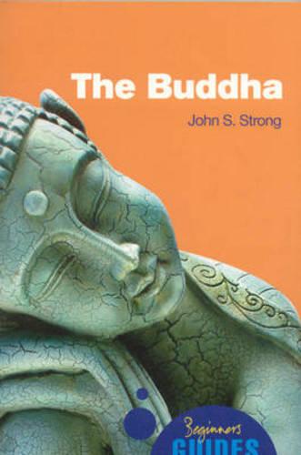 The Buddha: A Beginner's Guide (Beginner's Guides)