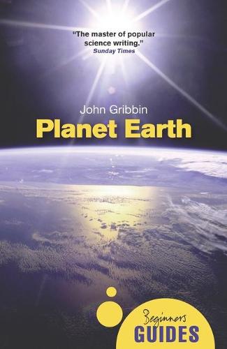 Planet Earth: A Beginner's Guide (Beginners Guide (Oneworld))